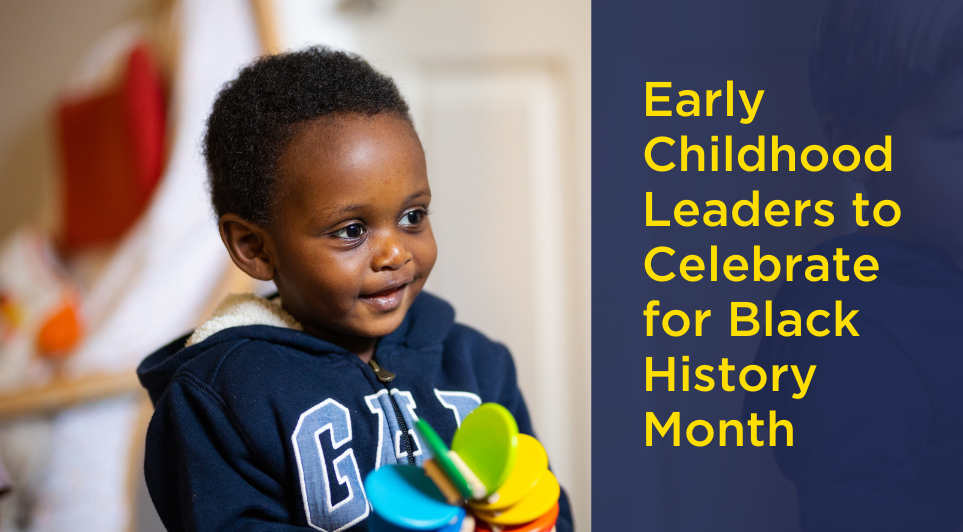 Blog: Celebrating Black History Month and Black Early Childhood Educators