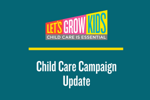 Let's Grow Kids Child Care Campaign update